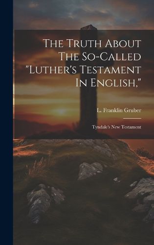 The Truth About The So-called "luther's Testament In English,"
