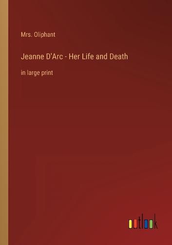 Cover image for Jeanne D'Arc - Her Life and Death