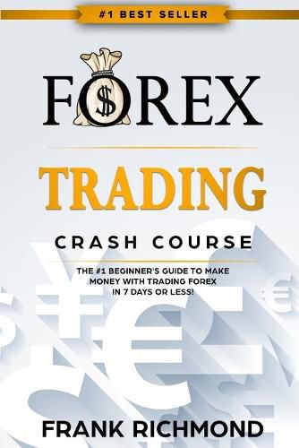 Cover image for Forex Trading Crash Course: The #1 Beginner's Guide to Make Money with Trading Forex in 7 Days or Less!