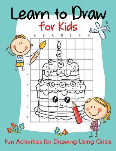 Cover image for Learn to Draw for Kids: Fun Activities for Drawing Using Grids