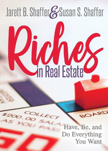 Cover image for Riches in Real Estate: Have, Be, and Do Everything You Want
