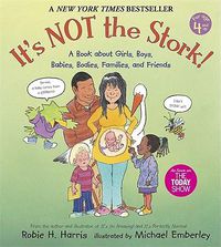 Cover image for It's Not the Stork!: A Book About Girls, Boys, Babies, Bodies, Families and Friends