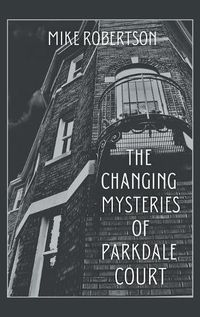 Cover image for The Changing Mysteries of Parkdale Court