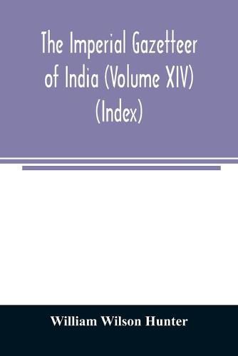 The imperial gazetteer of India (Volume XIV) (Index)