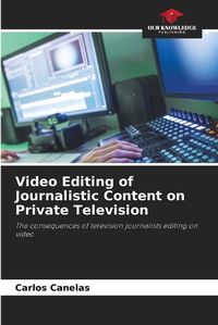 Cover image for Video Editing of Journalistic Content on Private Television