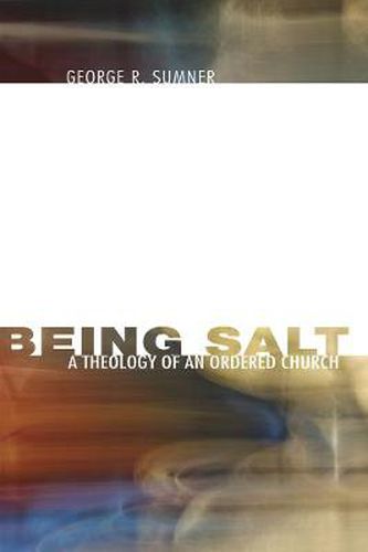 Cover image for Being Salt: A Theology of an Ordered Church