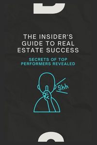Cover image for The Insider's Guide to Real Estate Success