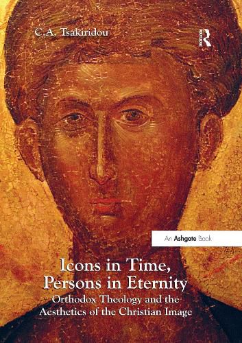 Cover image for Icons in Time, Persons in Eternity: Orthodox Theology and the Aesthetics of the Christian Image