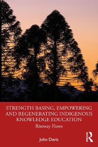 Cover image for Strength Basing, Empowering and Regenerating Indigenous Knowledge Education