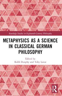 Cover image for Metaphysics as a Science in Classical German Philosophy