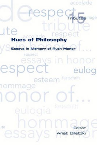 Cover image for Hues of Philosophy. Essays in Memory of Ruth Manor