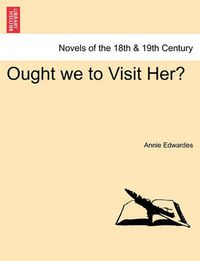 Cover image for Ought We to Visit Her?