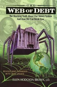 Cover image for The Web of Debt: The Shocking Truth About Our Money System and How We Can Break Free
