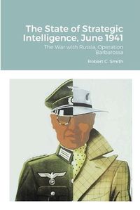 Cover image for The State of Strategic Intelligence, June 1941