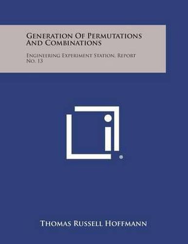 Generation of Permutations and Combinations: Engineering Experiment Station, Report No. 13