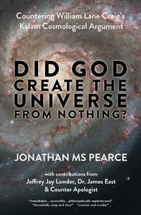 Cover image for Did God Create the Universe from Nothing?: Countering William Lane Craig's Kalam Cosmological Argument