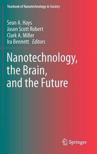 Cover image for Nanotechnology, the Brain, and the Future