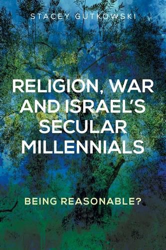 Cover image for Religion, War and Israel's Secular Millennials: Being Reasonable?