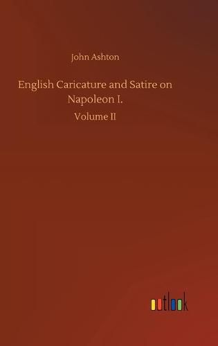 Cover image for English Caricature and Satire on Napoleon I.