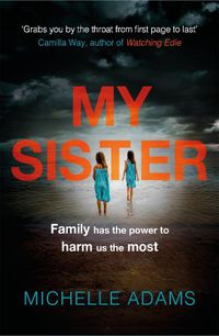 Cover image for My Sister: an addictive psychological thriller with twists that grip you until the very last page