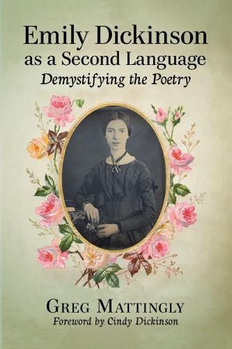 Cover image for Emily Dickinson as a Second Language: Demystifying the Poetry