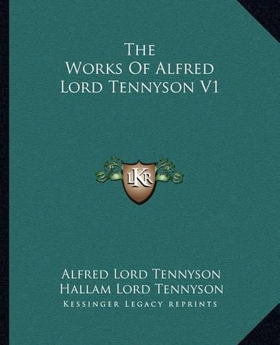 The Works of Alfred Lord Tennyson V1