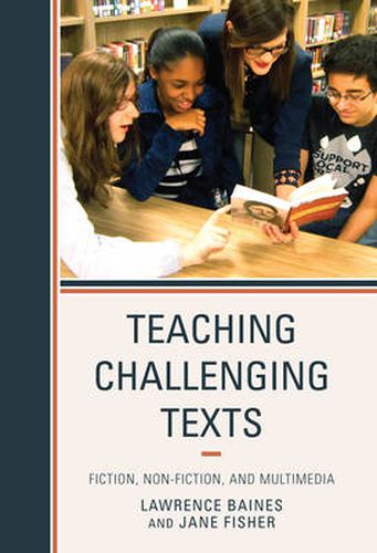 Cover image for Teaching Challenging Texts: Fiction, Non-fiction, and Multimedia