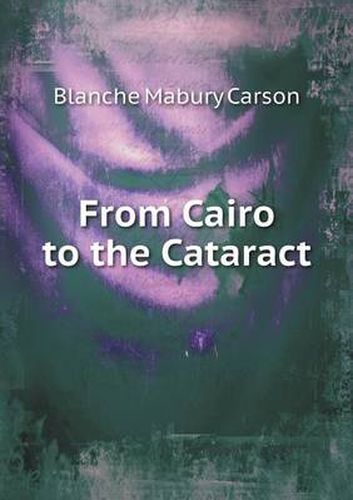 Cover image for From Cairo to the Cataract