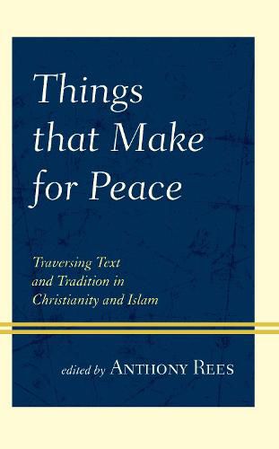 Things that Make for Peace: Traversing Text and Tradition in Christianity and Islam