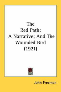 Cover image for The Red Path: A Narrative; And the Wounded Bird (1921)