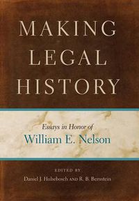Cover image for Making Legal History: Essays in Honor of William E. Nelson