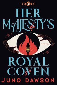 Cover image for Her Majesty's Royal Coven: A Novel