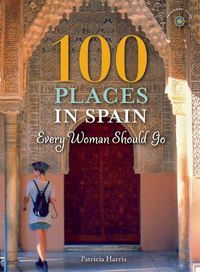 Cover image for 100 Places in Spain Every Woman Should Go