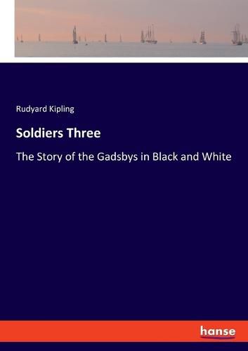 Cover image for Soldiers Three: The Story of the Gadsbys in Black and White