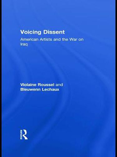 Cover image for Voicing Dissent: American Artists and the War on Iraq