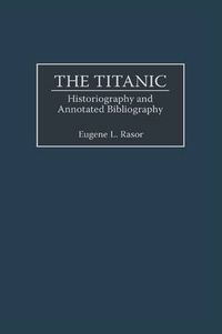 Cover image for The Titanic: Historiography and Annotated Bibliography