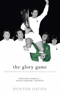 Cover image for The Glory Game: The New Edition of the British Football Classic