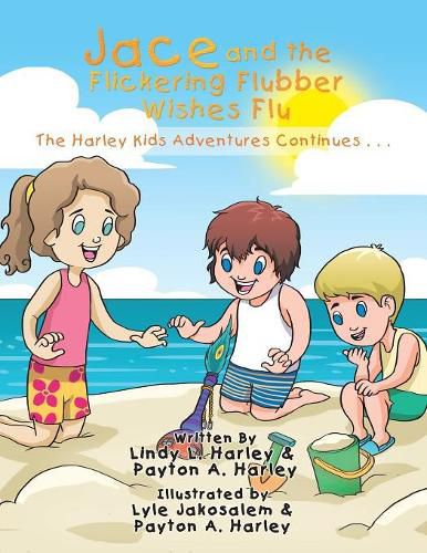 Cover image for Jace and the Flickering Flubber Wishes Flu: The Harley Kids' Adventures Continue . . .