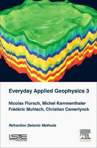 Cover image for Everyday Applied Geophysics 3: Refraction Seismic Methods