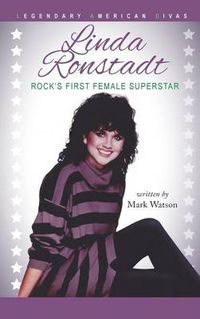 Cover image for Linda Ronstadt: Rock's First Female Superstar