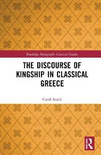 Cover image for The Discourse of Kingship in Classical Greece
