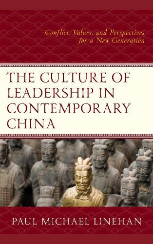 Cover image for The Culture of Leadership in Contemporary China: Conflict, Values, and Perspectives for a New Generation