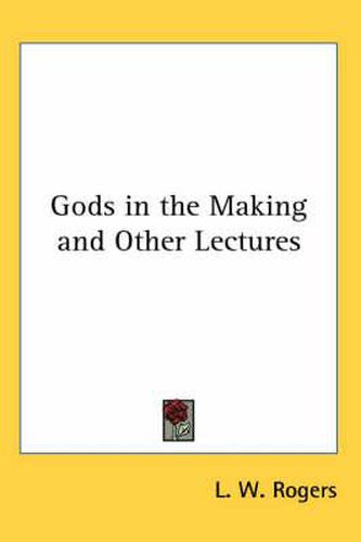 Cover image for Gods in the Making and Other Lectures