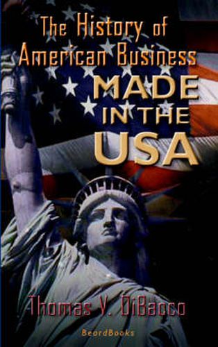 Cover image for Made in the U.S.A.: the History of American Business