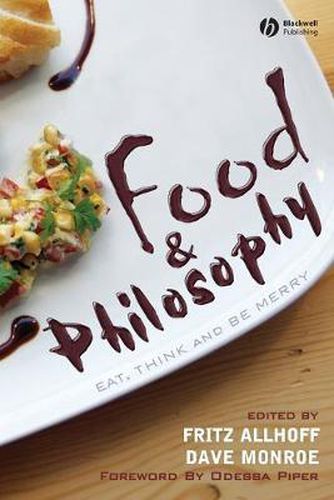 Cover image for Food and Philosophy: Eat, Think, and Be Merry