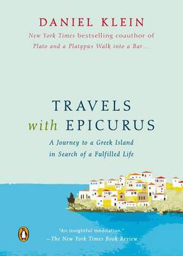 Cover image for Travels with Epicurus: A Journey to a Greek Island in Search of a Fulfilled Life