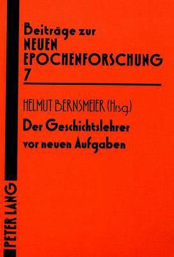 Cover image for Der Geschichtslehrer VOR Neuen Aufgaben