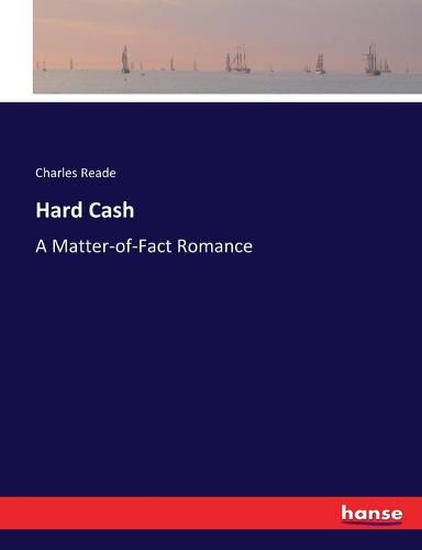 Cover image for Hard Cash: A Matter-of-Fact Romance