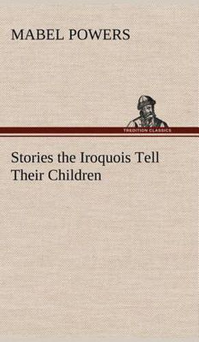Cover image for Stories the Iroquois Tell Their Children