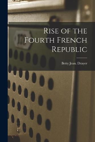 Cover image for Rise of the Fourth French Republic